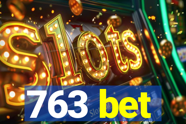 763 bet